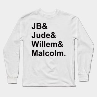 JB & Jude & Willem & Malcolm Long Sleeve T-Shirt